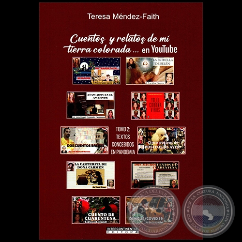 CUENTOS Y RELATOS DE MI TIERRA COLORADA ...EN YOUTUBE - Tomo 2: Textos concebidos en pandemia - Autora: TERESA MÉNDEZ-FAITH - Año 2023 	